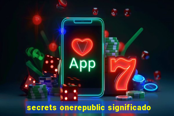 secrets onerepublic significado